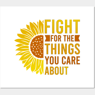 Fight for the things you care about Posters and Art